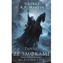 Taniec ze smokami - Marzenia i py�. Pie�� Lodu i Ognia. Tom 5. Cz�� 1