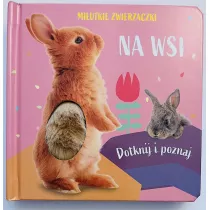 Milutkie zwierzaczki. Dotknij i poznaj. Na wsi