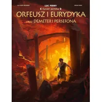 �wiat Mit�w. Orfeusz i Eurydyka oraz Demeter i Persefona