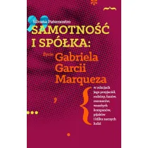 Samotno�� i sp�ka. �ycie Gabriela Garcii Marqueza