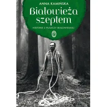 Bia�owie�a szeptem. Historie z Puszczy Bia�owieskiej