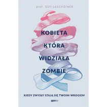 Kobieta, kt�ra widzia�a zombie. Kiedy zmys�y staj� si� twoim wrogiem