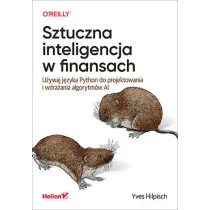 Sztuczna inteligencja w finansach. U�ywaj j�zyka Python do projektowania i wdra�ania algorytm�w AI