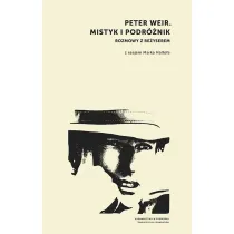 Peter Weir. Mistyk i podr�nik. Rozmowy z re�yserem