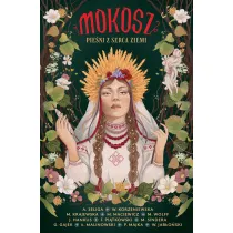 Mokosz. Pie�ni z serca ziemi