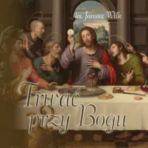 Trwa� przy Bogu
