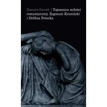 Tajemnica mi�o�ci romantycznej. Zygmunt Krasi�ski i Delfina Potocka