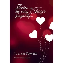Zn�w mi si� oczy Twoje przy�ni�y. Wiersze mi�osne