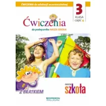 Nasza Szko�a. Edukacja wczesnoszkolna 3. Zeszyt �wicze� 4. Edukacja zintegrowana