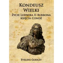 Kondeusz Wielki �ycie Ludwika II Burbona ksi�cia Cond�