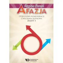 Afazja. Odbudowa komunikacji. �wiczenia j�zykowe. Zeszyt 1