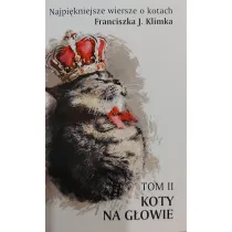 Najpi�kniejsze wiersze o kotach. Koty na g�owie. Tom 2