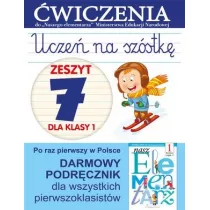Ucze na szstk. Zeszyt 7 dla klasy 1. wiczenia do do Naszego Elementarza