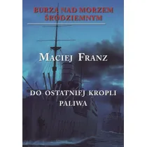 Do ostatniej kropli paliwa. Burza nad Morzem �r�dziemnym. Tom 3