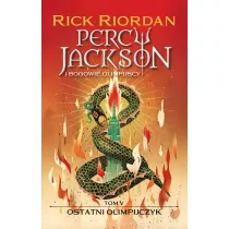 Ostatni Olimpijczyk. Percy Jackson i bogowie olimpijscy. Tom 5