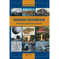 Bydgoskie Przedmie�cie. Toru�skie przedmie�cia sprzed lat