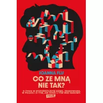 Co ze mn nie tak? O yciu w dysfunkcyjnym domu, rodowisku w Polsce i o tym, jak sobie z tym (nie) radzimy