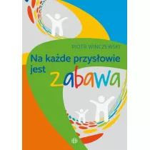 Na kade przysowie jest zabawa