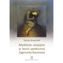 My�lenie utopijne w teorii spo�ecznej Zygmunta Baumana