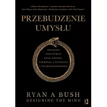Przebudzenie umysu. Osignij pozytywny stan umysu czerpic z filozofii i neuropsychologii