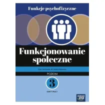 Funkcje psychofizyczne. Funkcjonowanie spo�eczne. Poziom 3. Karty pracy