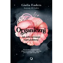 Organiczni. Jak cia�o rozwi�zuje nasze problemy