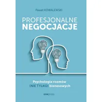 Profesjonalne negocjacje. Psychologia rozm�w (nie tylko) biznesowych