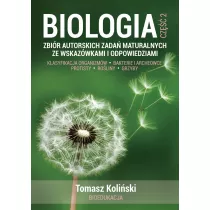 Biologia. Cz 2. Zbir autorskich zada maturalnych ze wskazwkami i odpowiedziami. Klasyfikacja organizmw. Bakterie i archeowce. Protisty. Roliny. Grzyby.