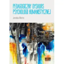 Pedagogiczny dyskurs psychologii humanistycznej