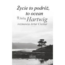�ycie To Podr�, To Ocean Cie�lar Artur /Julia Hartwig