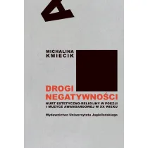 Drogi negatywno�ci. Nurt estetyczno-religijny w poezji i muzyce awangardowej w XX wieku