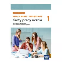 Krok w biznes i zarzdzanie 1. Zakres podstawowy. Karty pracy ucznia do biznesu i zarzdzania dla szk ponadpodstawowych