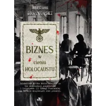 Biznes w cieniu Holocaustu. Dzia�alno�� Fritza Emila Schultza na tle eksploatacji gospodarczej i ludob�jstwa III Rzeszy na terenie okupowanych ziem polskich.