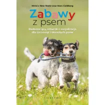 Zabawy z psem. Radosne gry, sztuczki i zabawy socjalizuj�ce dla szczeni�t i doros�ych ps�w