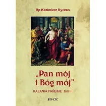Pan m�j i B�g m�j. Kazania Pa�skie T.2
