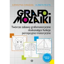 Grafomozaiki Tw�rcze zabawy grafomotoryczne doskonal�ce funkcje percepcyjno-motoryczne