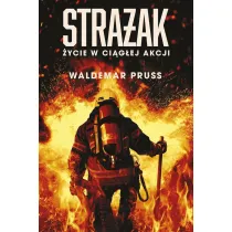 Stra�ak. �ycie w ci�g�ej akcji