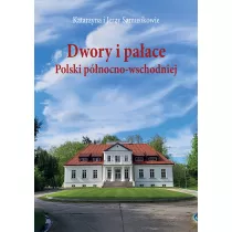 Dwory i paace Polski pnocno-wschodniej