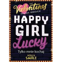 Happy Girl Lucky. Tylko mnie kochaj. The Valentines. Tom 3
