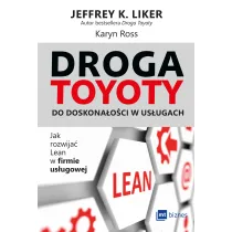 Droga Toyoty do doskona�o�ci w us�ugach. Jak rozwija� Lean w firmie us�ugowej