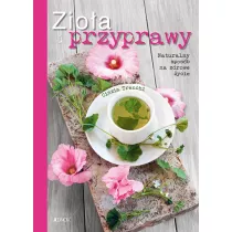 Zioa i przyprawy. Naturalny sposb na zdrowe..