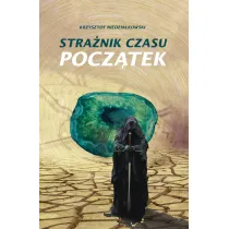 Stra�nik czasu. Pocz�tek