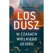 Los dusz w czasach wielkiego ucisku