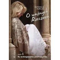 Ku wzbogaceniu postrzegania. O wa�nych Rzeczach. Cz�� 1