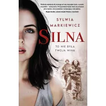 Silna. To nie bya twoja wina