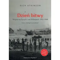 Dzie� bitwy. Wojna na Sycylii i we W�oszech 1943-1944.Trylogia wyzwolenia. Tom 2