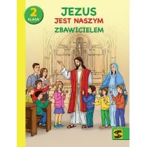Jezus jest naszym Zbawicielem. Katechizm. Podrcznik z zeszytem wicze. Szkoa podstawowa. Klasa 2