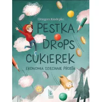 Pestka, drops, cukierek. Ekonomia dziecinnie prosta