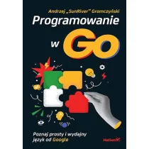 Programowanie w Go. Poznaj prosty i wydajny j�zyk od Google