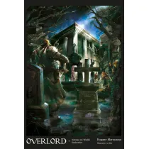 Inwazja na Wielki Grobowiec. Overlord. Tom 7